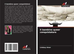 Cover-Bild zum Titel 'Il bambino queer conquistatore' von 'Lindsay Amer'