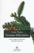 Cover-Bild zum Titel 'Strategie della natura. Come la saggezza degli alberi rafforza la nostra vita' von 'Erwin Thoma'