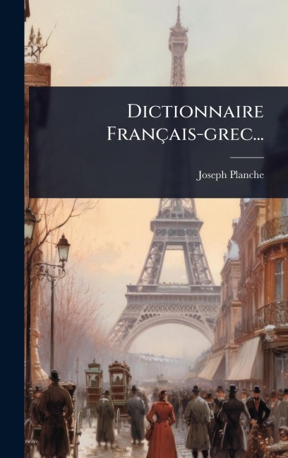 Dictionnaire Français-grec... - Joseph Planche