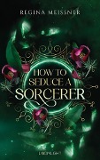 How to Seduce a Sorcerer - Regina Meissner