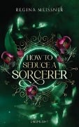 Cover-Bild zum Titel 'How to Seduce a Sorcerer' von 'Regina Meissner'