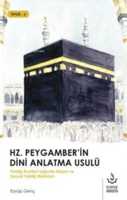 Hz. Peygamberin Dini Anlatma Usulü - Eyyüp Genc