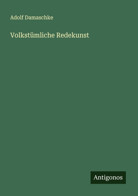 Volkstümliche Redekunst - Adolf Damaschke