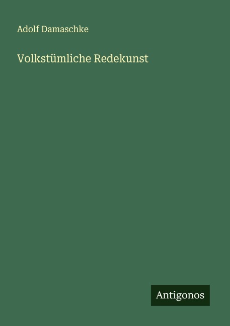 Volkstümliche Redekunst - Adolf Damaschke