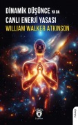 Cover-Bild zum Titel 'Dinamik Düsünce ya da Canli Enerji Yasasi' von 'William Walker Atkinson'
