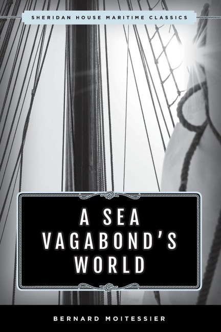 A Sea Vagabond's World - Bernard Moitessier