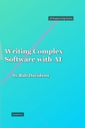 Cover-Bild zum Titel 'Writing Complex Software with AI (AI Engineering Series, #1)' von 'Rab Davidson'