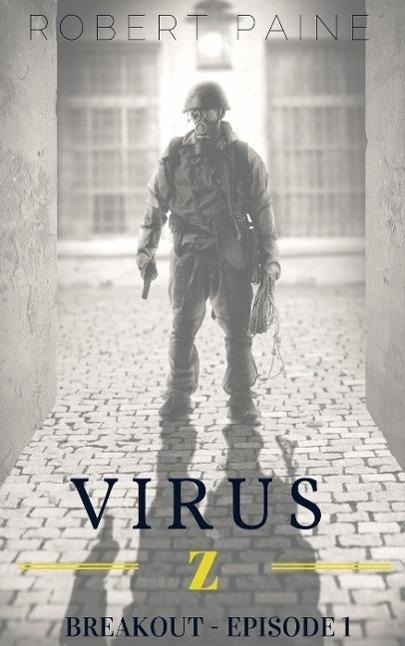Virus Z: Breakout - Episode 1 - Robert Paine