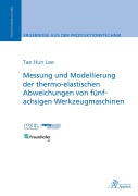 Cover-Bild zum Titel 'Messung und Modellierung der thermo-elastischen Abweichungen von fünfachsigen Werkzeugmaschinen' von 'Tae Hun Lee'