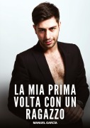 Cover-Bild zum Titel 'La mia Prima volta con un Ragazzo' von 'Manuel García'