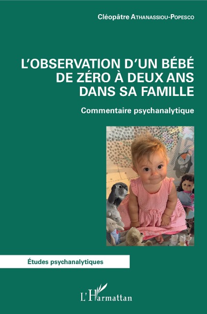 L'observation d'un bébé de zéro à deux ans dans sa famille - Athanassiou-Popesco