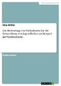 Cover-Bild zum Titel 'Zur Bedeutung von Subkulturen für die Entwicklung von Jugendlichen am Beispiel der Techno-Szene' von 'Nina Müller'