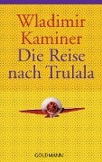 Cover-Bild zum Titel 'Die Reise nach Trulala' von 'Wladimir Kaminer'