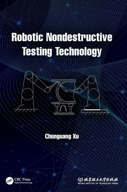 Robotic Nondestructive Testing Technology - Chunguang Xu