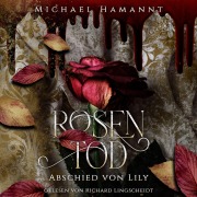Cover-Bild zum Titel 'Rosentod - Abschied von Lily' von 'Michael Hamannt'