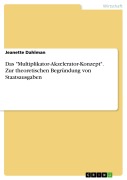Cover-Bild zum Titel 'Das "Multiplikator-Akzelerator-Konzept". Zur theoretischen Begründung von Staatsausgaben' von 'Jeanette Dahlman'