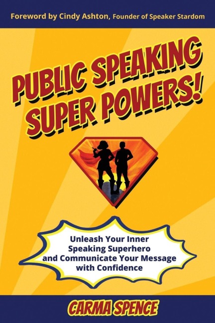 Public Speaking Super Powers - Carma Spence