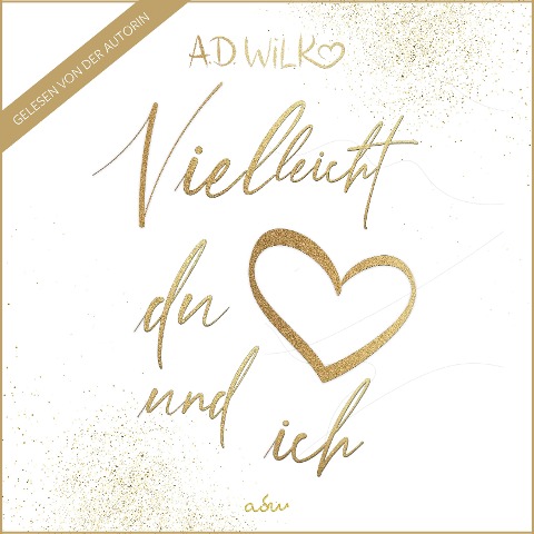 Vielleicht du und ich - A. D. WiLK