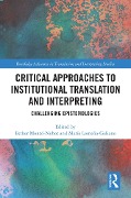 Critical Approaches to Institutional Translation and Interpreting - 
