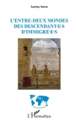 Cover-Bild zum Titel 'L'entre-deux mondes des descendant¿e¿s d'immigré¿e¿s' von 'Audrey Heine'