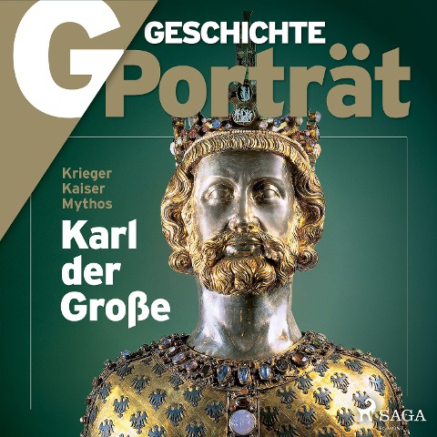G/GESCHICHTE - Karl der Große - Krieger, Kaiser, Mythos - G. Geschichte