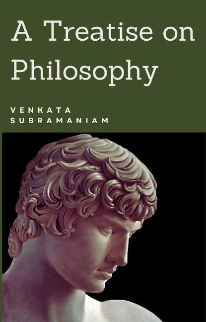 A Treatise on Philosophy - Venkata Subramaniam