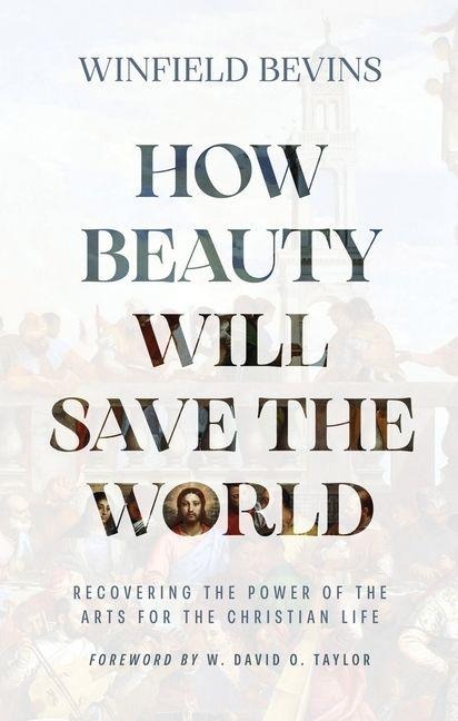 How Beauty Will Save the World - Winfield Bevins