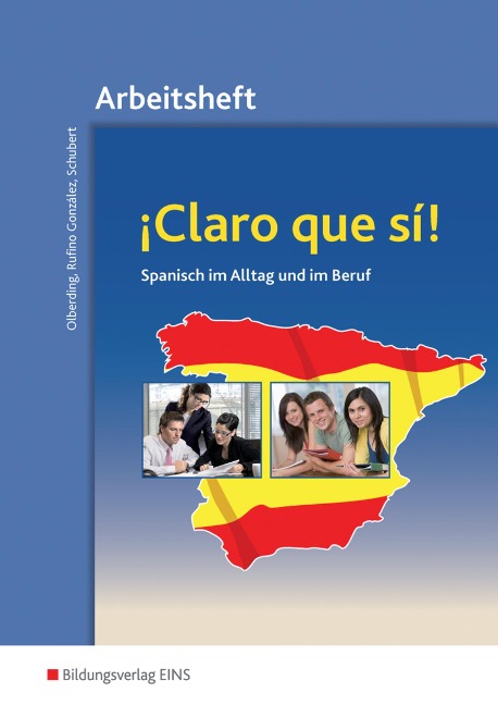 Claro que si! Arbeitsheft. Spanisch im Alltag und im Beruf - Alicia Rufino Gonzalez, Klaus Schubert, Dagmar Olberding