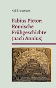 Fabius Pictor: Römische Frühgeschichte (nach Annius) - Kai Brodersen