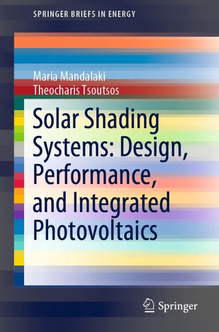 Solar Shading Systems: Design, Performance, and Integrated Photovoltaics - Theocharis Tsoutsos, Maria Mandalaki