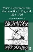 Cover-Bild zum Titel 'Music, Experiment and Mathematics in England, 1653-1705' von 'Benjamin Wardhaugh'