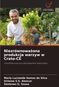 Cover-Bild zum Titel 'Niezrównowa¿ona produkcja warzyw w Crato-CE' von 'Maria Lucineide Gomes Da Silva, Girlaine S. S. Alencar, Sóstenes G. Sousa'
