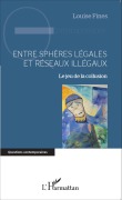 Cover-Bild zum Titel 'Entre sphères légales et réseaux illégaux' von 'Louise Fines'