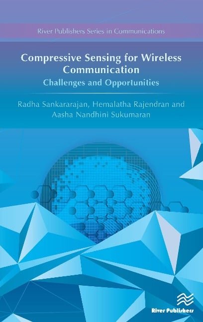 Compressive Sensing for Wireless Communication - Radha Sankararajan, Hemalatha Rajendran, Aasha Nandhini Sukumaran