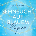 Cover-Bild zum Titel 'Sehnsucht auf blauem Papier' von 'Julia Fischer'