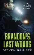 Brandon's Last Words: A Jane Doe Thriller Prequel (Jane Doe Cycle) - Steven Ramirez