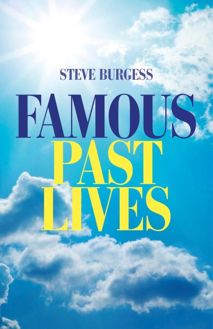 Famous Past Lives - Steve Burgess