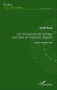 Cover-Bild zum Titel 'Les mutations du secteur bancaire et financier africain' von 'Estelle Brack'