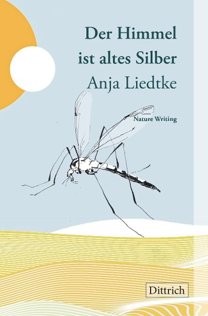 Der Himmel ist altes Silber - Anja Liedtke