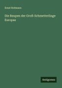 Cover-Bild zum Titel 'Die Raupen der Groß-Schmetterlinge Europas' von 'Ernst Hofmann'