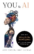 Cover-Bild zum Titel 'You & AI: Alles über Künstliche Intelligenz und wie sie unser Leben Prägt' von 'Anne Scherer, Cindy Candrian'