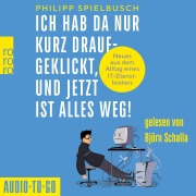 Cover-Bild zum Titel 'Ich hab da nur kurz draufgeklickt, und jetzt ist alles weg!' von 'Philipp Spielbusch'