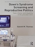 Cover-Bild zum Titel 'Down's Syndrome Screening and Reproductive Politics' von 'Gareth M. Thomas'