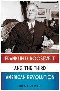 Cover-Bild zum Titel 'Franklin D. Roosevelt and the Third American Revolution' von 'Mario R. Dinunzio'