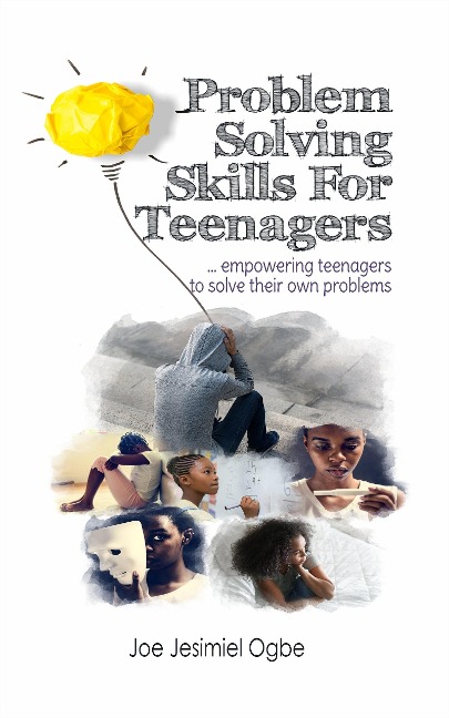 Problem Solving Skills For Teenagers - Joe Jesimiel Ogbe