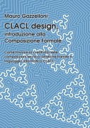 Cover-Bild zum Titel 'CLACL design, introduzione alla Composizione Formale' von 'Mauro Gazzelloni'