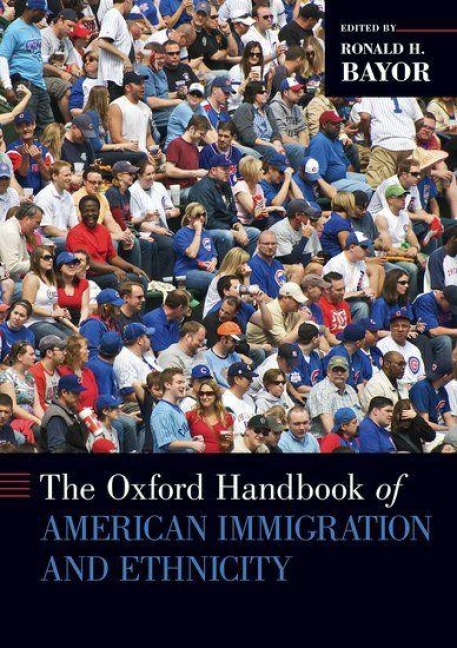 The Oxford Handbook of American Immigration and Ethnicity - 
