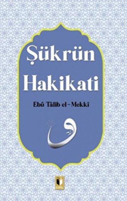 Sükran Hakikati - Ebu Talib El-Mekki