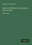 Cover-Bild zum Titel 'Briefe von Wilhelm von Humboldt an eine Freundin' von 'Wilhelm Von Humboldt'