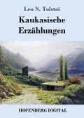 Cover-Bild zum Titel 'Kaukasische Erzählungen' von 'Leo N. Tolstoi'